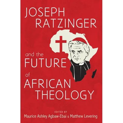 Joseph Ratzinger and the Future of African Theology - Hardcover