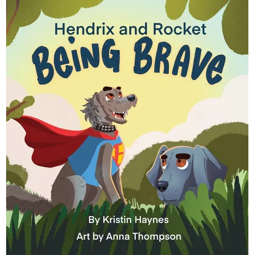 Hendrix and Rocket: Being Brave - Hardcover