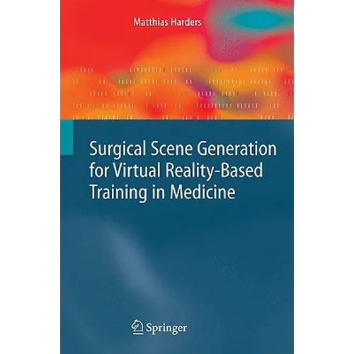 Surgical Scene Generation for Virtual Reality-Based Training in Medicine - Hardcover