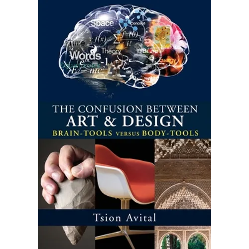 The Confusion between Art and Design: Brain-tools versus Body-tools [B&W] - Paperback