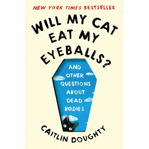 Will My Cat Eat My Eyeballs?: And Other Questions about Dead Bodies - Paperback