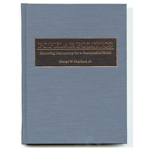 Popular Politics: Renewing Democracy for a Sustainable World - Hardcover