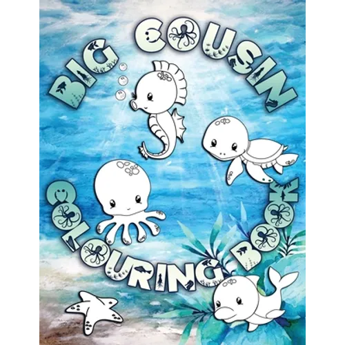 Big Cousin Colouring Book: Perfect For Big Cousins Ages 2-6: Cute Gift Idea for Toddlers, Colouring Pages for Ocean and Sea Creature Loving Kids - Paperback