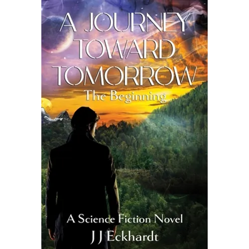 A Journey Toward Tomorrow: The Beginning - Paperback