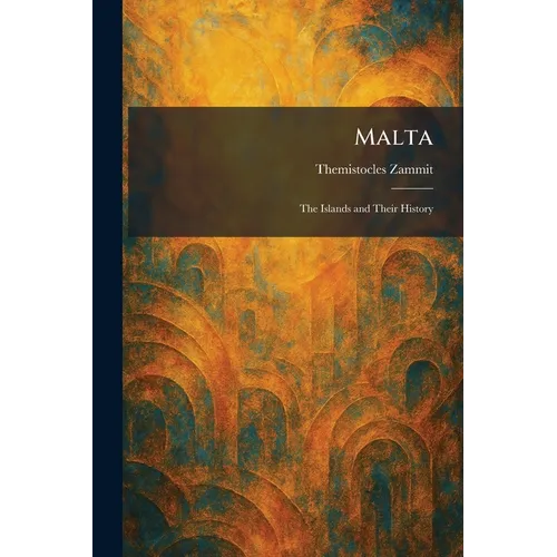 Malta: The Islands and Their History - Paperback