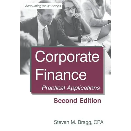 Corporate Finance: Second Edition: Practical Applications - Paperback