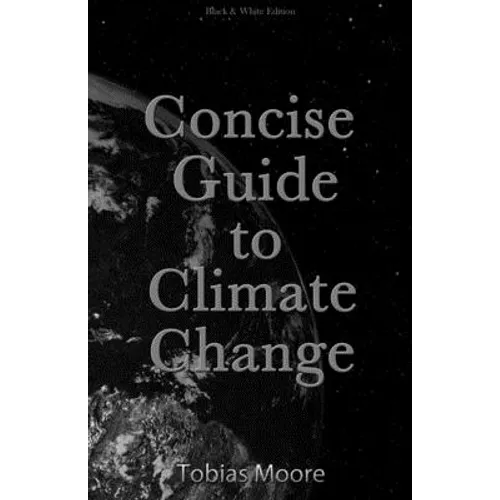 Concise Guide to Climate Change: black & white edition - Paperback
