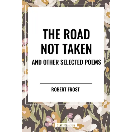 Road Not Taken and Other Selected Poems - Hardcover