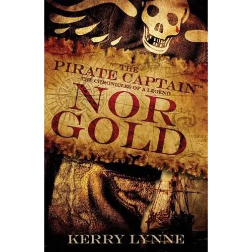The Pirate Captain, Nor Gold: The Chronicles of a Legend - Paperback