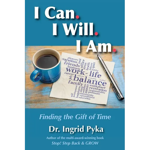 I Can. I Will. I Am: Finding the Gift of Time - Paperback