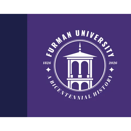 Furman University, 1826-2026: A Bicentennial History - Hardcover