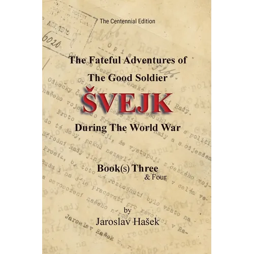 The Fateful Adventures of the Good Soldier Svejk During the World War: The Centennial Edition - Book(s) Three & Four - Paperback