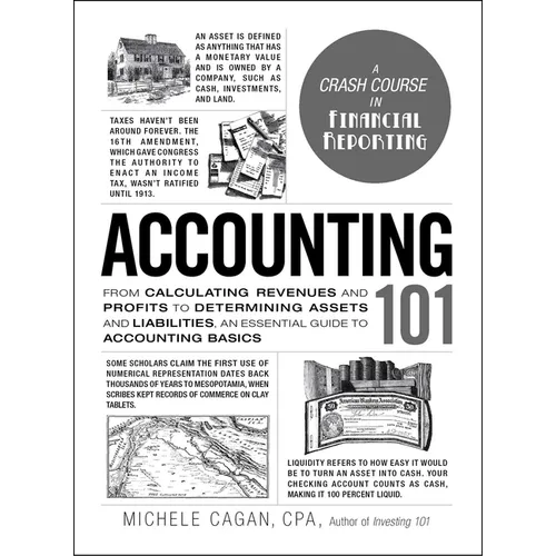Accounting 101: From Calculating Revenues and Profits to Determining Assets and Liabilities, an Essential Guide to Accounting Basics - Hardcover