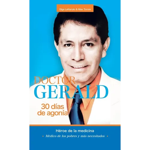 Doctor Gerald - 30 Días De Agonía: Héroe De La Medicina - Hardcover