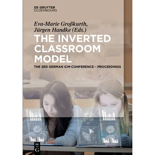 The Inverted Classroom Model: The 3rd German ICM-Conference - Proceedings - Paperback