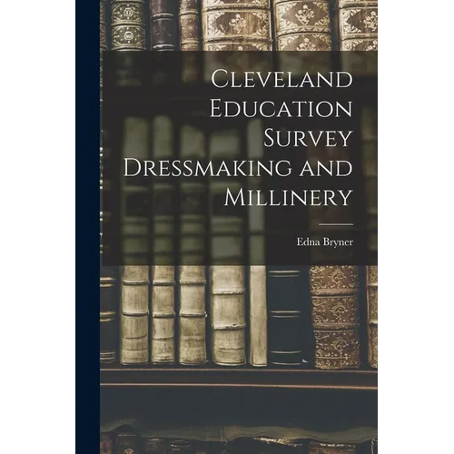 Cleveland Education Survey Dressmaking and Millinery - Paperback