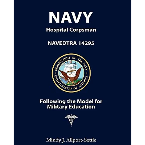 Navy Hospital Corpsman: NAVEDTRA 14295 Following the Model for Military Education - Paperback