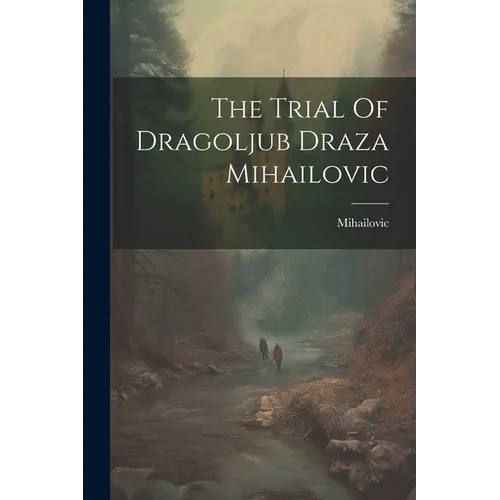 The Trial Of Dragoljub Draza Mihailovic - Paperback