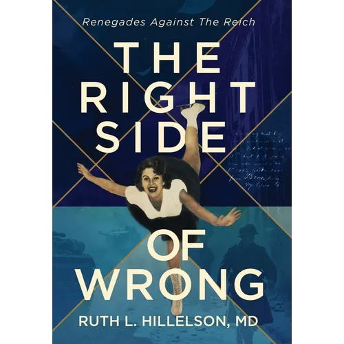 The Right Side of Wrong: Renegades Against the Reich - Hardcover