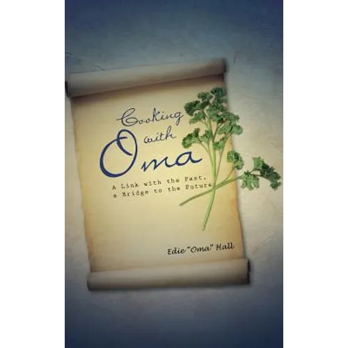 Cooking with Oma: A Link with the Past, a Bridge to the Future - Hardcover