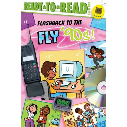 Flashback to the . . . Fly '90s!: Ready-To-Read Level 2 - Hardcover