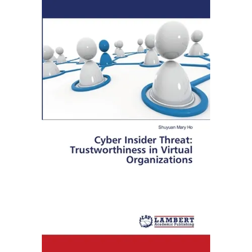 Cyber Insider Threat: Trustworthiness in Virtual Organizations