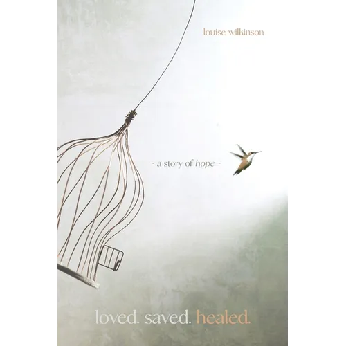 Loved. Saved. Healed. - Paperback