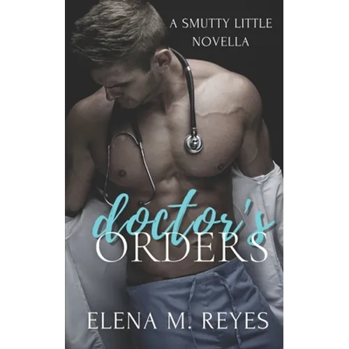 Doctor's Orders (An Erotic Short) - Paperback