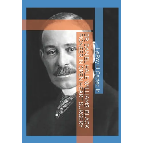 Dr. Daniel Hale Williams: Black Pioneer in Open Heart Surgery - Paperback
