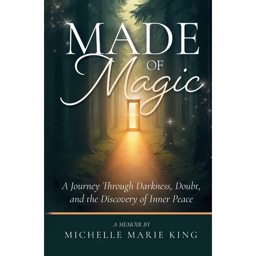 Made of Magic: A Journey Through Darkness, Doubt, and the Discovery of Inner Peace - Paperback