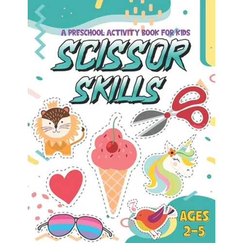 Scissor Skills: A Fun Activity Workbook for kids for Kids... Cutting Practice for Preschoolers - Paperback