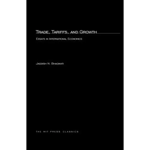 Trade, Tariffs, and Growth: Essays in International Economics - Paperback