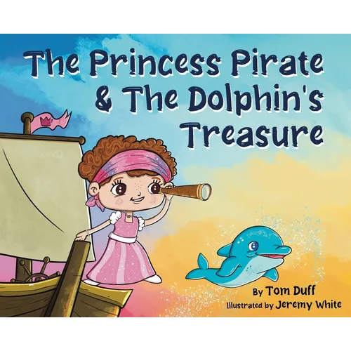 The Princess Pirate & The Dolphin's Treasure - Hardcover