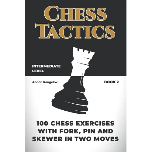 100 Chess Exercises with Fork, Pin and Skewer in Two Moves - Paperback
