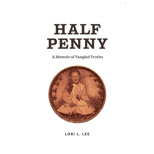 Half Penny: A Memoir of Tangled Truths - Paperback