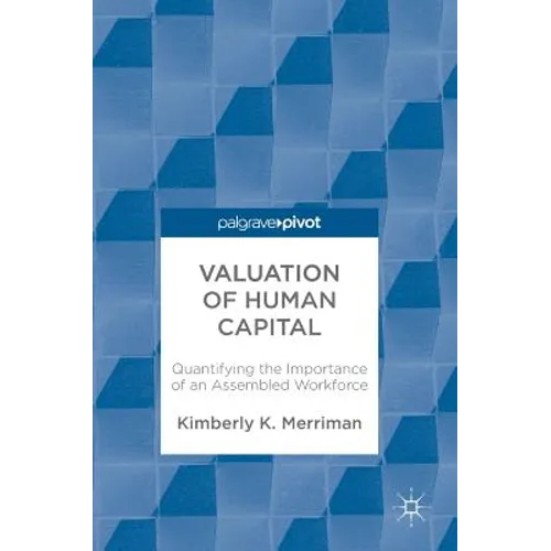 Valuation of Human Capital: Quantifying the Importance of an Assembled Workforce - Hardcover