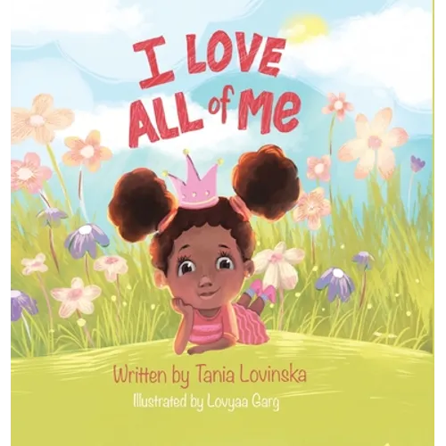 I Love All of Me: Self-Esteem; A Children's Book to Boost Self-Love and Build Confidence - Hardcover