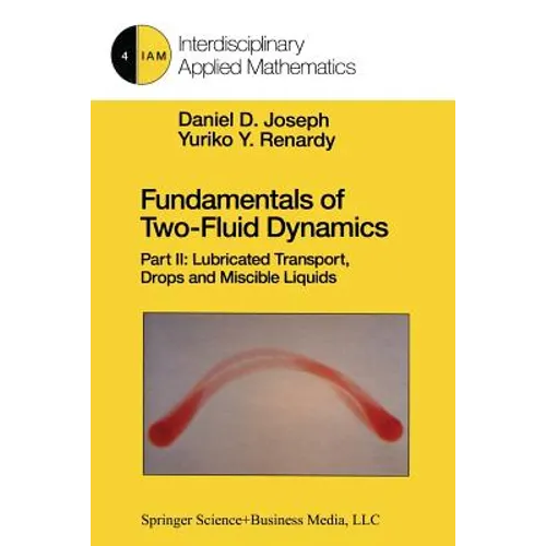 Fundamentals of Two-Fluid Dynamics: Part II: Lubricated Transport, Drops and Miscible Liquids - Paperback