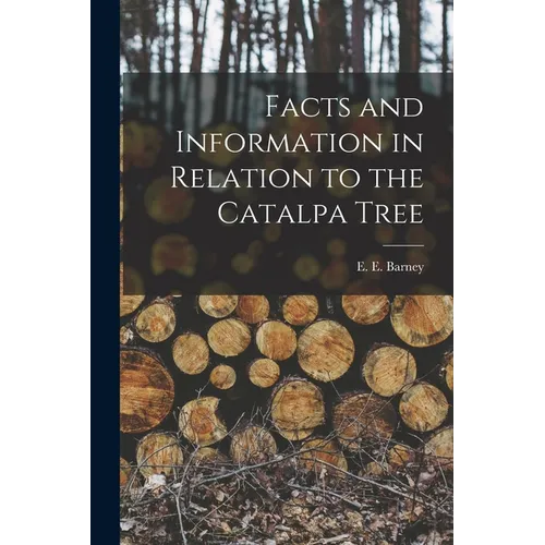 Facts and Information in Relation to the Catalpa Tree - Paperback
