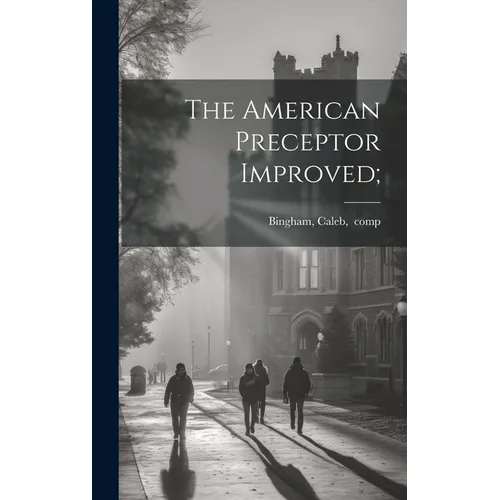 The American Preceptor Improved; - Hardcover
