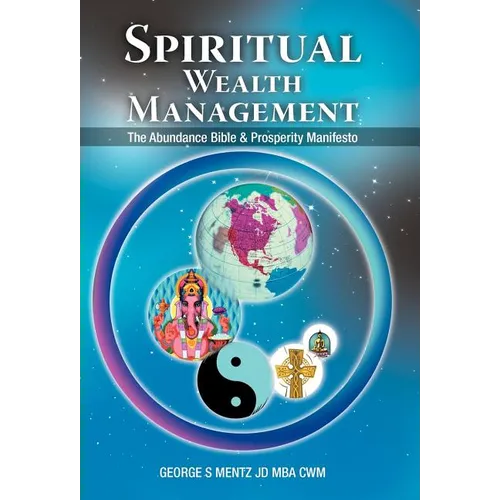 Spiritual Wealth Management: The Abundance Bible & Prosperity Manifesto - Hardcover