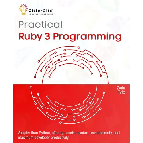Practical Ruby 3 Programming: Simpler than Python, offering concise syntax, reusable code, and maximum developer productivity - Paperback