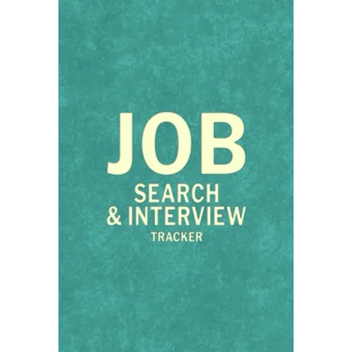 Job Search Interview Tracker: Job Hunt Log Book, Job Finder, Ideal Job Brainstorm, Resume Writing Tips