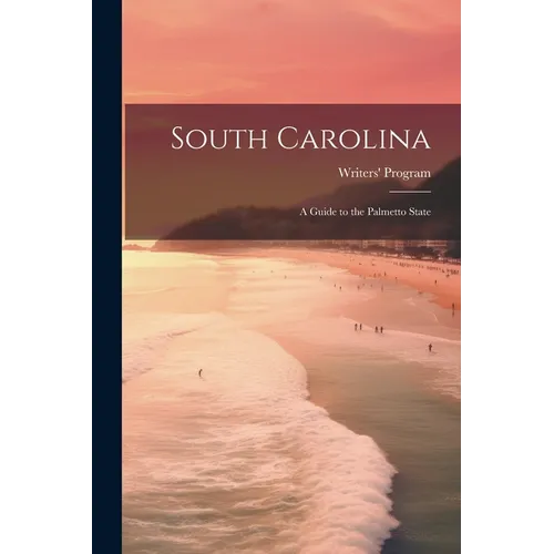 South Carolina: a Guide to the Palmetto State - Paperback