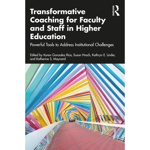 Transformative Coaching for Faculty and Staff in Higher Education: Powerful Tools to Address Institutional Challenges - Paperback