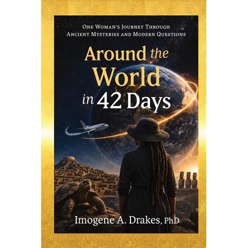 Around the World in 42 Days: One Woman's Journey Through Ancient Mysteries and Modern Questions - Paperback