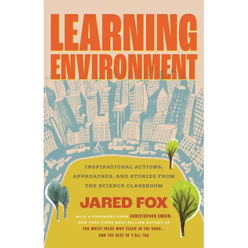 Learning Environment: Inspirational Actions, Approaches, and Stories from the Science Classroom - Hardcover