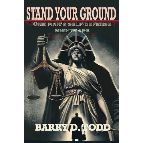 Stand Your Ground: One Man's Self-Defense Nightmare - Paperback