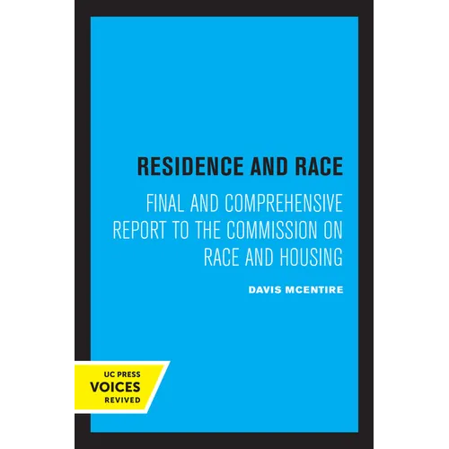 Residence and Race: Final and Comprehensive Report to the Commission on Race and Housing - Paperback