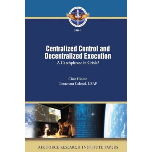 Centralized Control and Decentralized Execution: A Catchphrase in Crisis? - Paperback